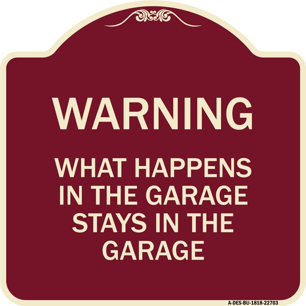 What Happens in the Garage Stays in the Garage Heavy-Gauge Aluminum Architectural Sign